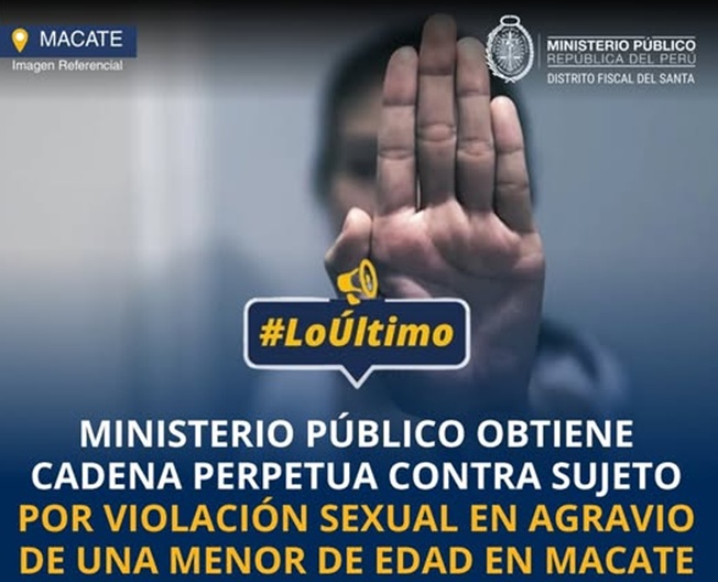 Fiscalía obtiene cadena perpetua para sujeto por violación sexual en agravio de una menor de edad en Macate