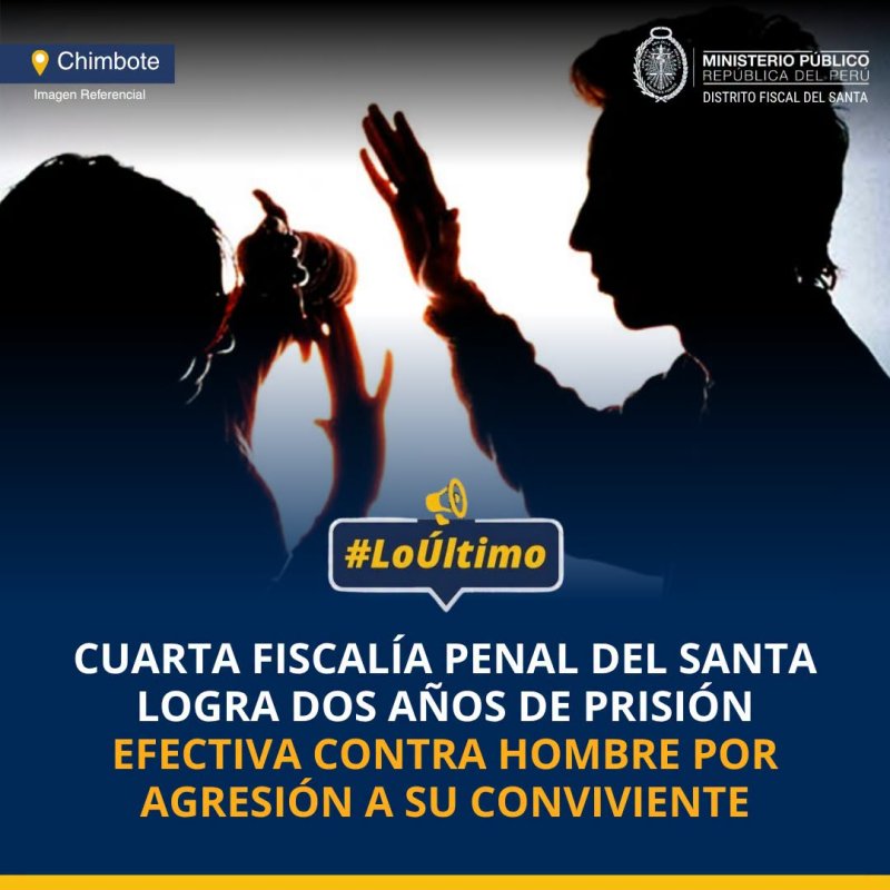 Cuarta Fiscalía Penal del Santa logra dos años de prisión efectiva para hombre por agresión a su conviviente