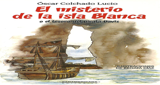 El misterio de la Isla Blanca o el tesoro del pirata Davis, de Óscar Colchado Lucio