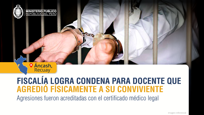 Fiscalía logra condena para docente que agredió físicamente a su conviviente en Recuay
