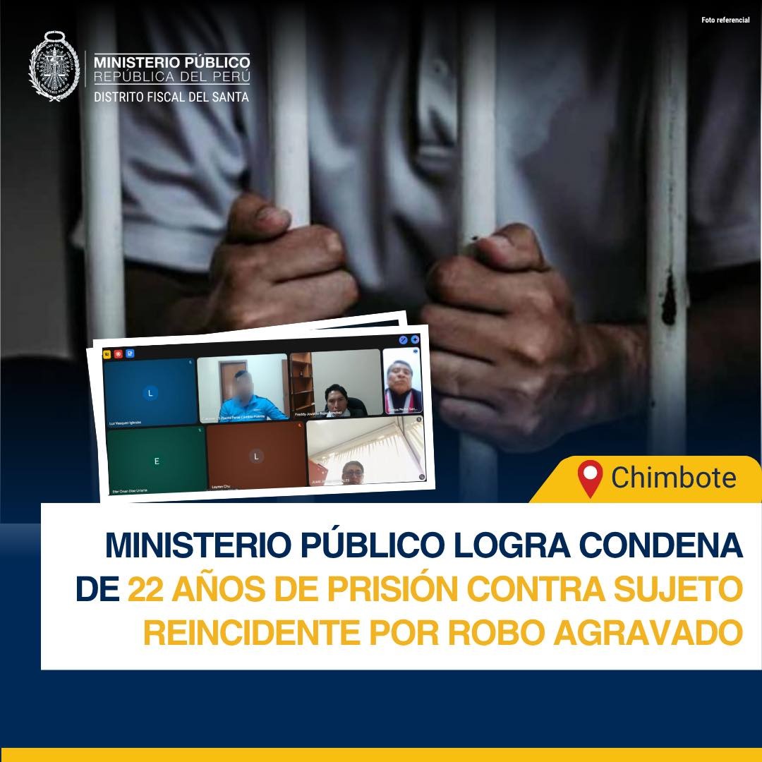 Chimbote: Ministerio Público logra condena de 22 años de prisión para sujeto reincidente por robo agravado      