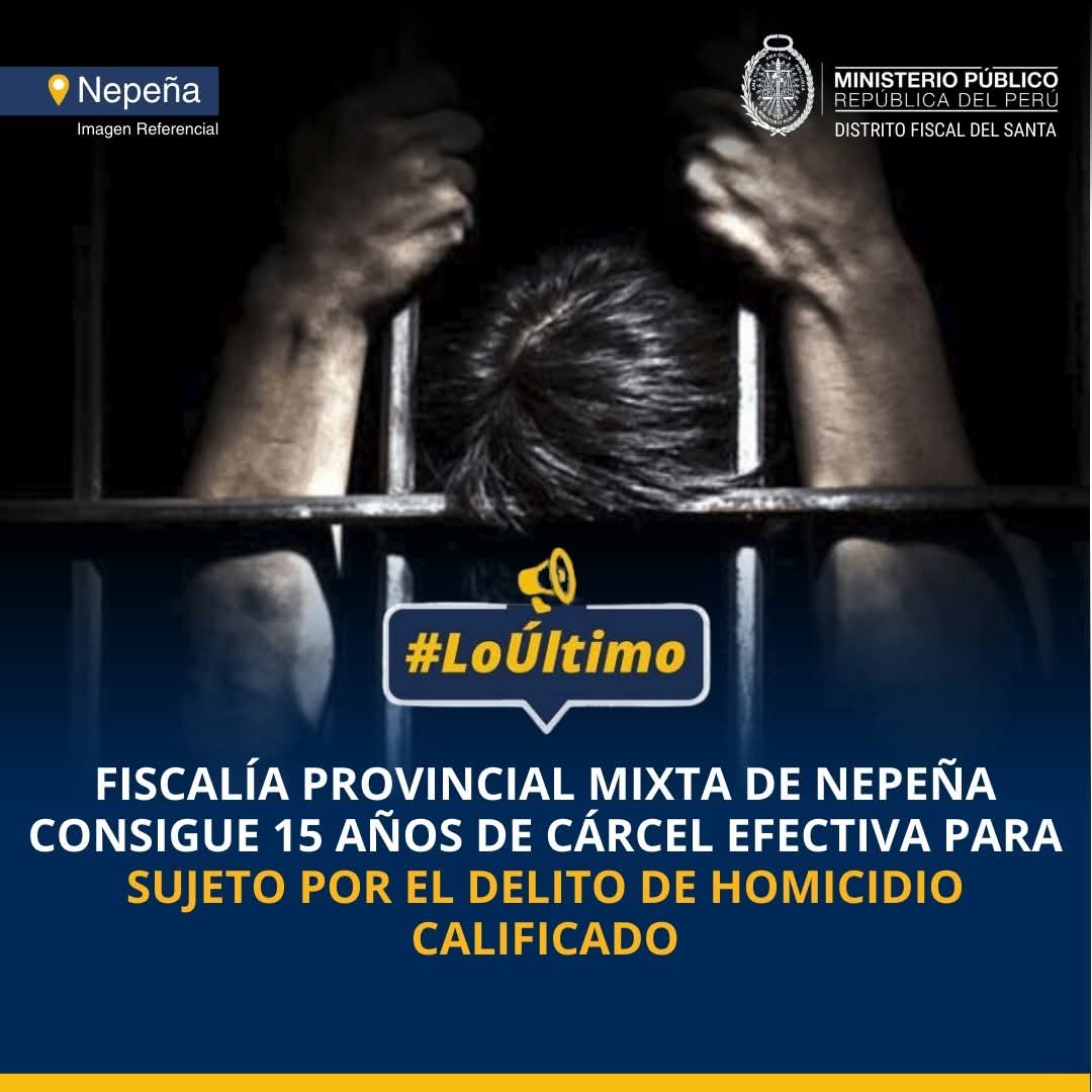 Dictan 15 años de cárcel a sujeto por el delito de homicidio calificado en Nepeña 