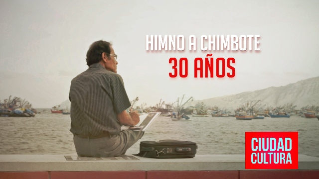 Ciudad Cultura presenta emotivo video por los 30 años del Himno a Chimbote