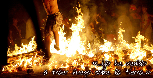 “He venido a traer fuego”